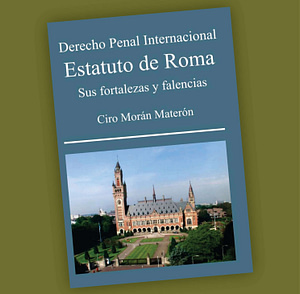 Derecho Penal Internacional Estatuto de roma- Ciro Morán Materón