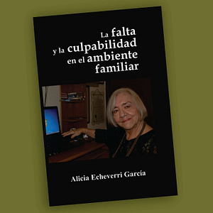 La falta y la culpabilidad en el ambiente familiar- Alicia Echeverry García