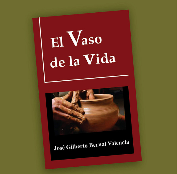 El Vaso de la vida-José Gilberto Bernal Valencia